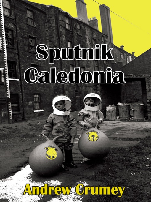 Title details for Sputnik Caledonia by Andrew Crumey - Available